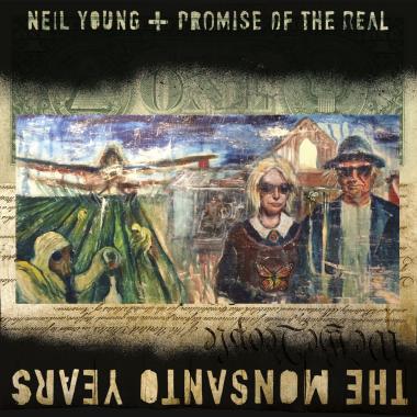 Neil Young and Promise Of The Real -  The Monsanto Years